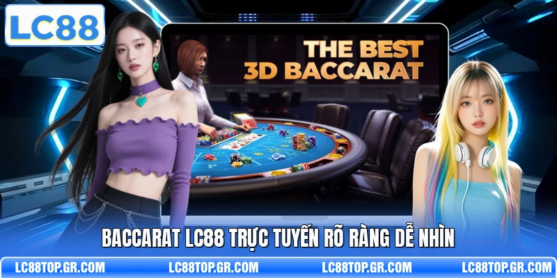 Baccarat LC88 trực tuyến rõ ràng dễ nhìn
