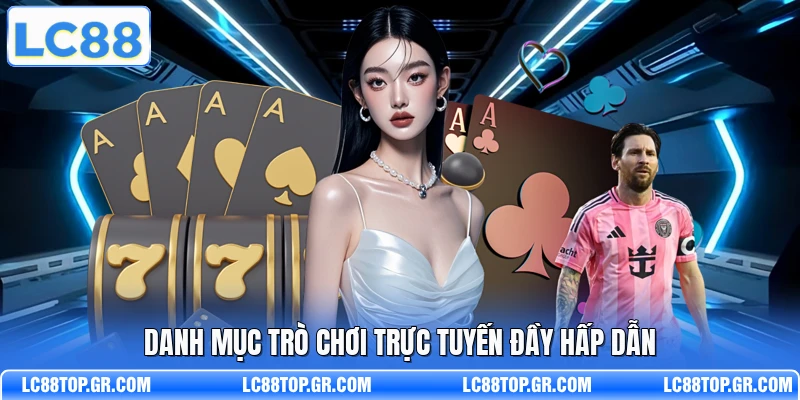 Danh mục trò chơi trực tuyến đầy hấp dẫn