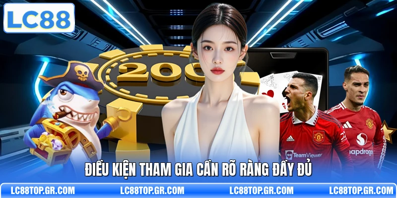 Điều kiện tham gia cần rõ ràng đầy đủ