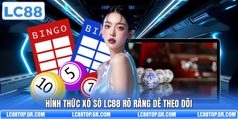 Hình thức xổ số LC88 rõ ràng dễ theo dõi