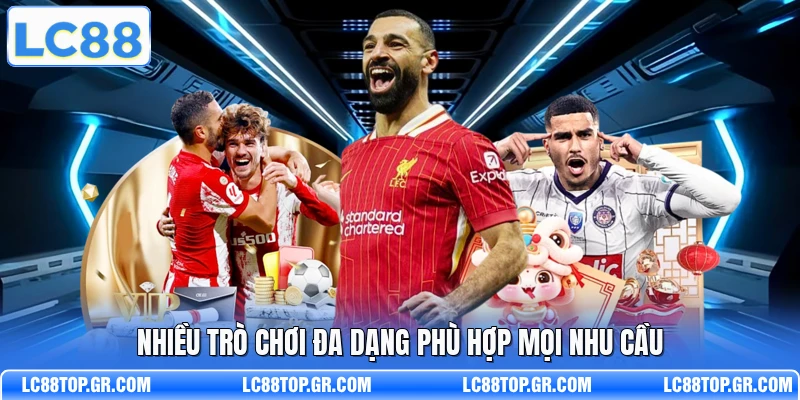 Nhiều trò chơi đa dạng phù hợp mọi nhu cầu