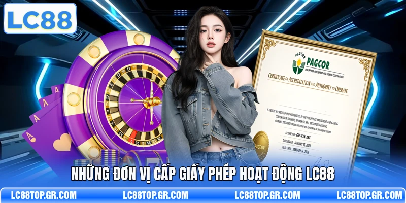 Những đơn vị cấp giấy phép hoạt động LC88