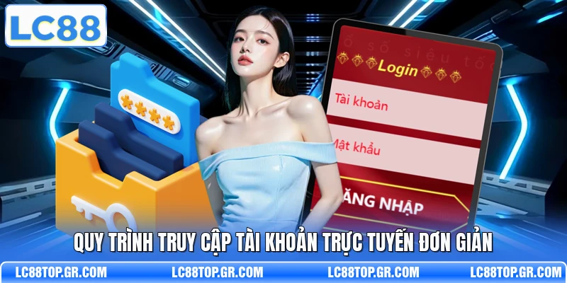 Quy trình truy cập tài khoản trực tuyến đơn giản