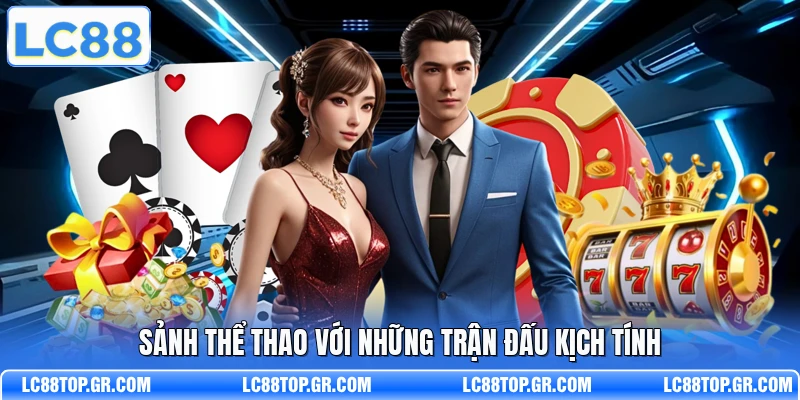 Sảnh thể thao với những trận đấu kịch tính